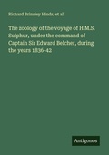 Cover: The zoology of the voyage of H.M.S. Sulphur, under the command of Captain Sir Edward Belcher, during the years 1836-42 - Antigonos Verlag