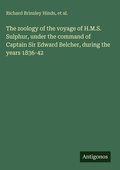 Cover: The zoology of the voyage of H.M.S. Sulphur, under the command of Captain Sir Edward Belcher, during the years 1836-42 - Antigonos Verlag