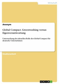 Abbildung von: Global Compact. Greenwashing versus Eigenverantwortung - GRIN Verlag