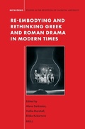 Cover: Re-embodying and Rethinking Greek and Roman Drama in Modern Times - Brill