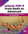 Cover: Unlock PHP 8: From Basic to Advanced - BPB Publications