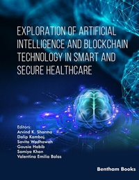 Enlarge image Cover: Exploration of Artificial Intelligence and Blockchain Technology in Smart and Secure Healthcare - Bentham Science Publishers