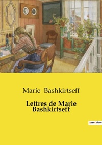 Abbildung von: Lettres de Marie Bashkirtseff - Culturea