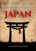 Cover: The Rising Sun: A Brief History of Japan - Anthony Holland