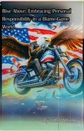 Cover: Rise Above: Embracing Personal Responsibility in a Blame-Game World - The John Whitney Train
