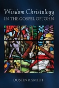 Cover: Wisdom Christology in the Gospel of John - Wipf & Stock Publishers