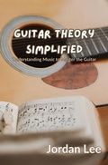 Cover: Guitar Theory Simplified - Jordan Lee