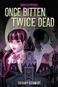 Cover: Once Bitten, Twice Dead (A Monster High YA Novel) - Amulet Books