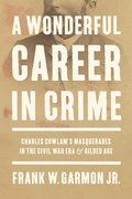 Cover: A Wonderful Career in Crime - University of Pittsburgh Press