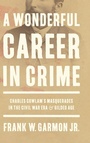 Bild: A Wonderful Career in Crime - Louisiana State University Press