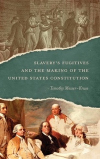 Abbildung von: Slavery's Fugitives and the Making of the United States Constitution - Louisiana State University Press