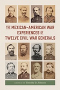 Cover: The Mexican-American War Experiences of Twelve Civil War Generals - Louisiana State University Press