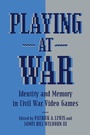 Cover: Playing at War - Louisiana State University Press