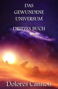 Cover: Das Gewundene Universum Drittes Buch - Ozark Mountain Publishing, Inc.