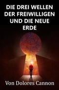 Cover: Die Drei Wellen Der Freiwilligen Und Die Neue Erde - Ozark Mountain Publishing, Inc.