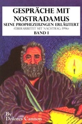 Cover: Gespr&auml;che mit Nostradamus Seine Prophezeiungen Erl&auml;utert (&Uuml;berarbeitet mit Nachtrag: 1996) Band I - Ozark Mountain Publishing, Inc.