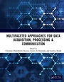 Cover: Multifaceted approaches for Data Acquisition, Processing & Communication - CRC Press