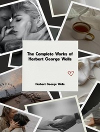 Abbildung von: The Complete Works of Herbert George Wells - Great Literary Books