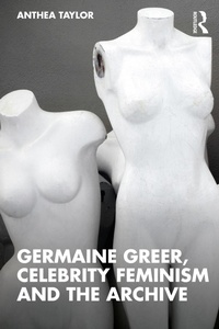 Abbildung von: Germaine Greer, Celebrity Feminism and the Archive - Routledge