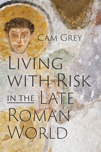Enlarge image Cover: Living with Risk in the Late Roman World - University of Pennsylvania Press