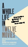 Cover: Whole Life in Twelve Movies - Brazos Press