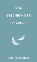 Cover: Das Geschenk der Erlaubnis (German) - Access Consciousness Publishing Company