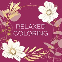 Enlarge image Cover: Relaxed Coloring (Each Coloring Page Is Paired with a Soothing Quotation Quotation or Saying to Reflect on as You Color) (Keepsake Coloring Books) - New Seasons