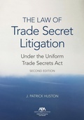 Abbildung von: The Law of Trade Secret Litigation Under the Uniform Trade Secrets Act, Second Edition - American Bar Association