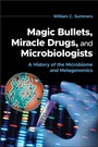 Cover: Magic Bullets, Miracle Drugs, and Microbiologists - Wiley