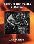Cover: History of Iron Making in Britain - Reardon Publishing