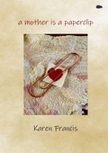 Cover: A mother is a paperclip - Hedgehog Poetry Press