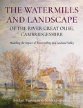 Cover: The Watermills and Landscape of the River Great Ouse, Cambridgeshire - Oxbow Books
