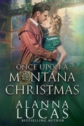 Cover: Once Upon a Montana Christmas - Alanna Lucas