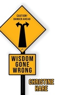 Cover: Wisdom Gone Wrong - Authors' Tranquility Press