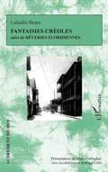 Cover: Fantaisies cr&eacute;oles suivi de R&ecirc;veries floridiennes - Editions L'Harmattan