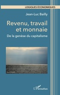 Cover: Revenu, travail et monnaie - Logiques &eacute;conomiques