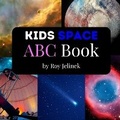 Cover: Kids Space ABC Book-ABC Space Book for Kids - Little Galileo Books