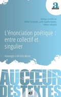 Cover: L'&eacute;nonciation po&eacute;tique : entre collectif et singulier - Au coeur des textes