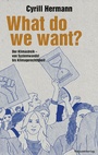 Cover: What do we want? - Rotpunktverlag