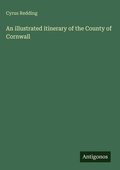 Cover: An illustrated itinerary of the County of Cornwall - Antigonos Verlag