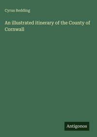 Enlarge image Cover: An illustrated itinerary of the County of Cornwall - Antigonos Verlag