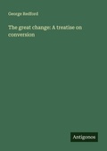 Cover: The great change: A treatise on conversion - Antigonos Verlag