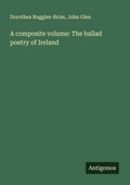 Cover: A composite volume: The ballad poetry of Ireland - Antigonos Verlag