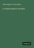 Cover: A complete guide to the lakes - Antigonos Verlag