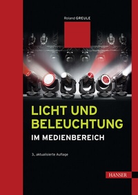 Abbildung von: Licht und Beleuchtung im Medienbereich - Hanser