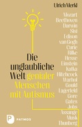 Abbildung von: Die unglaubliche Welt genialer Menschen mit Autismus - Patmos