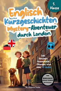 Abbildung von: Englisch Kurzgeschichten 5. Klasse | Mystery-Abenteuer durch London | Inkl. Vokabeln, Grammatik, Übungen & 40 Audios | Von Didaktikern entwickelt - Ehrengut Verlag