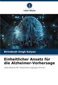 Cover: Einheitlicher Ansatz fuer die Alzheimer-Vorhersage - Verlag Unser Wissen