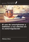 Cover: El uso de smartphones y tabletas y sus efectos en la autorregulaci&oacute;n - Ediciones Nuestro Conocimiento