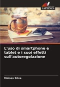 Cover: L'uso di smartphone e tablet e i suoi effetti sull'autoregolazione - Edizioni Sapienza